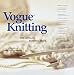 Vogue Knitting Magazine Editors: Vogue Knitting: The Ultimate Knitting Book