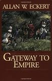 Gateway to Empire (Eckert, Allan W. Winning of America Series.)