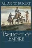 Twilight of Empire (Eckert, Allan W. Winning of America Series.)