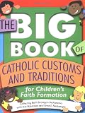 The Big Book of Catholic Customs and Traditions for Children's Faith Formation