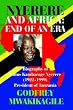 Nyerere and Africa: End of an Era : Biography of Julius Kambarage Nyerere (1922-1999) President of Tanzania