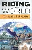 Riding the World: The Biker's Road Map for a Seven Continent Adventure