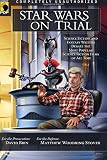 Star Wars on Trial: Science Fiction and Fantasy Writers Debate the Most Popular Science Fiction Films of All Time (Smart Pop series)