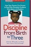 Discipline from Birth to Three: How Teen Parents Can Prevent and Deal with Discipline Problems with Babies and Toddlers (Teen Pregnancy and Parenting series)