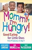 Mommy, I'm Hungry!: Good Eating for Little Ones from Pregnancy to Age 5 (Teen Pregnancy and Parenting series)