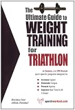 The Ultimate Guide to Weight Training for Triathlon (The Ultimate Guide to Weight Training for Sports, 28)