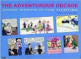 The Adventurous Decade: Comic Strips In The Thirties