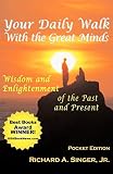 Your Daily Walk with The Great Minds: Wisdom and Enlightenment of the Past and Present (Pocket Edition)