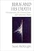 Jesus And His Death: Historiography, the Historical Jesus, And Atonement Theory