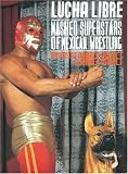 Lucha Libre: Masked Superstars Of Mexican Wrestling