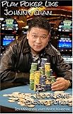 Play Poker Like Johnny Chan, Book One: Casino Poker