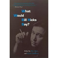 What Would Bill Hicks Say?