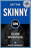 Get the Skinny on Silver Investing