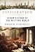 : Civilization: A New History of the Western World