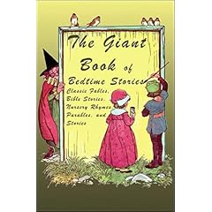 The Giant Book of Bedtime Stories: Classic Nursery Rhymes, Bible Stories, Fables, Parables, and Stories
