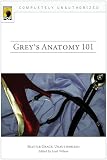Grey's Anatomy 101: Seattle Grace, Unauthorized (Smart Pop Series)