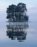 The Initiatic Path in the Arcana of Tarot and Kabbalah