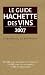 LE GUIDE HACHETTE DES VINS 2007