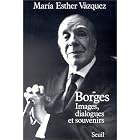 Borges, images, dialogues et souvenirs by Jorge Luis Borges, Maria Esther Vazquez