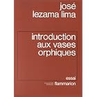 Introduction aux vases orphiques by Jos� Lezama Lima