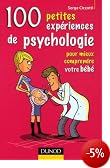 100 Petites exp�riences de psychologie pour mieux comprendre votre b�b� (Broch�)