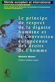 Le Principe De Respect De La Dignite Humaine Et La Convention Europeenne Des Droits De L'homme / Beatrice Maurer ; Preface, Frededric Sudre:  Beatrice Maurer