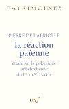 La r�action pa�enne : Etude sur la pol�mique antichr�tienne du Ier au VIe si�cle