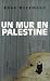Un mur en Palestine