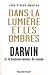 Vente de Livres.com : Dans la Lumière et les ombres. Darwin et le bouleversement du monde.