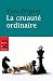 Yves Prigent: "La cruauté ordinaire"