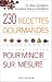 Vente de Livres.com : 230 recettes gourmandes pour mincir sur mesure