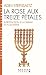 La Rose aux treize pétales : Introduction à la Cabbale et au Judaïsme, suivi de "Introduction au Talmud"