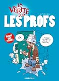 La v�rit� sur les profs