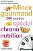 Vente de Livres.com : Mincir gourmand : Spécial chrono-nutrition 200 recettes