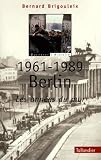  1961-1989, Berlin:  Bernard Brigouleix