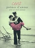 Cent po�mes d'amour pour un si�cle nouveau