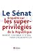 Vente de Livres.com : Le Sénat : Enquête sur les superprivilégiés de la République