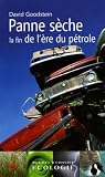 Panne sèche : La fin de l\'ère du pétrole de David Goodstein (Editions Buchet-Chastel)