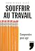Vente de Livres.com : Souffrir au travail : Comprendre pour agir