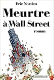 Meurtre &agrave; Wall Street: Roman (Les Lieux du crime)