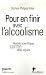 Vente de Livres.com : Pour en Finir avec l'Alcoolisme. Réalités scientifiques contre idées reçues