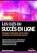Les cl�s du succ�s en ligne - Partagez l'exp�rience de 24 stars mondiales du marketing Internet 