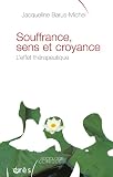 Souffrance, sens et croyance : L\'effet thérapeutique