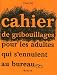 Cahier de gribouillages pour adultes qui s'ennuient au bureau