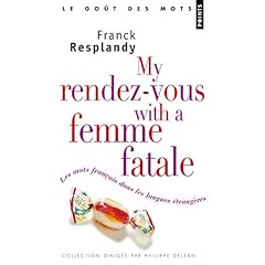 My rendez-vous with a femme fatale : Les mots français dans les langues étrangères