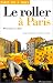 Serge Rodriguez: Le Roller à Paris