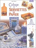 Collage de serviettes en papier : 85 décors originaux pour tout support