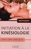 Initiation &agrave; la kin&eacute;siologie. Corps, esprit, spiritualit&eacute;