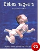 Bébés nageurs : Apprenez à votre bébé, le plaisir de flotter, le plaisir de nager (Cartonné)