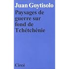 Paysages de guerre sur fond de Tch�tch�nie by Juan Goytisolo